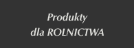 produkty dla rolnictwa